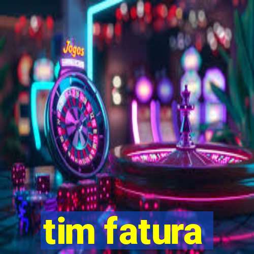 tim fatura